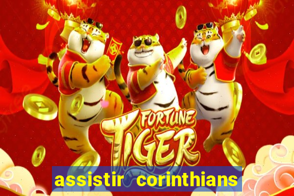 assistir corinthians ao vivo multicanais